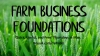 Farm Business Foundations - Quick, Useful and Free!